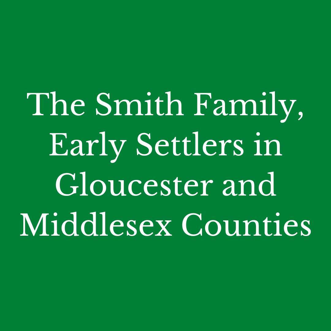 The Smith Family, Early Settlers in Gloucester and Middlesex Counties